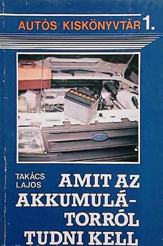 Takács Lajos - Amit az akkumulátorról tudni kell