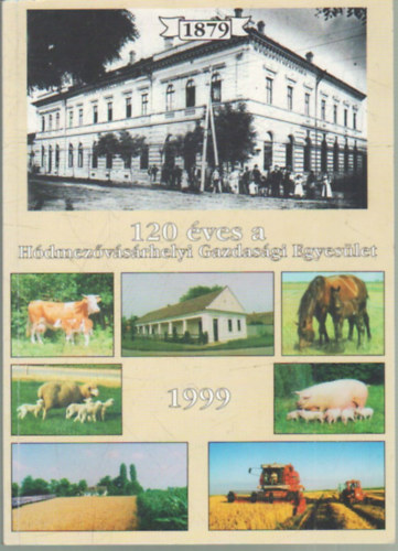 Dr. Kruzslicz Istv�n G�bor, Dr. Szab� Lajos, Per�nyi J�nos - 120 �ves a H�dmez�v�s�rhelyi Gazdas�gi Egyes�let