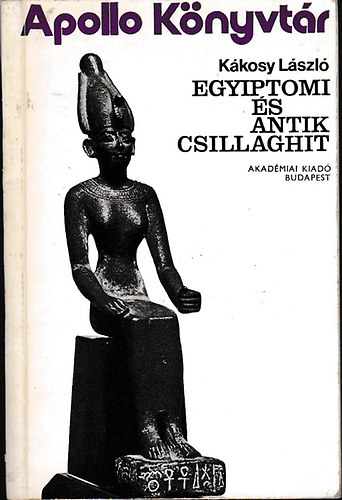 Kkosy Lszl - Egyiptomi s antik csillaghit (Apollo Knyvtr 9.)