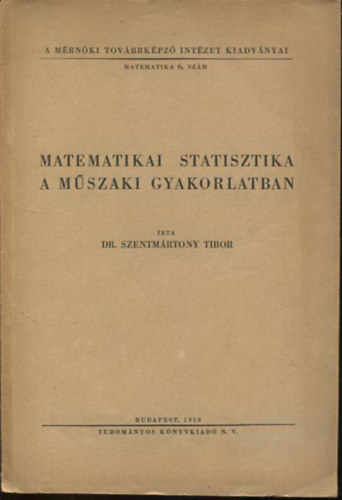 Dr. Szentm�rtony Tibor - Matematikai statisztika a m�szaki gyakorlatban