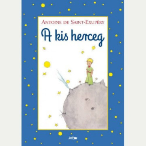Antoine de Saint-Exupry - A kis herceg