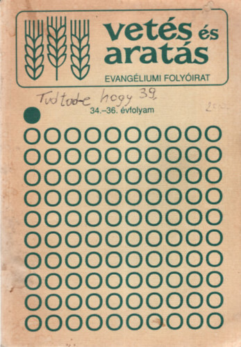 Vetés és aratás - Evangéliumi folyóirat 34-36. évfolyam egybekötve ( 1996, 1997, 1998. - 3 teljes évfolyam, évenként 4 számmal )