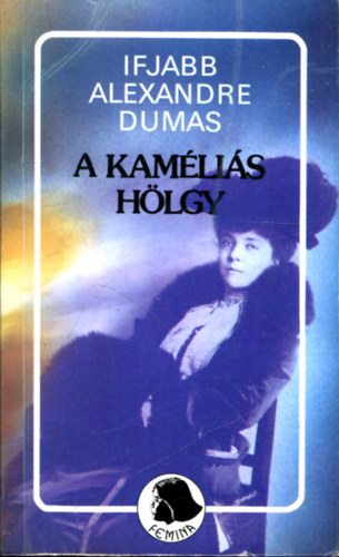 Ifjabb Alexandre Dumas - A kam�li�s h�lgy