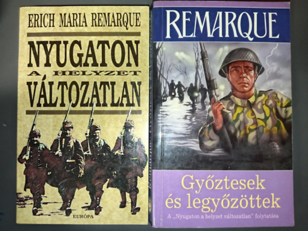 Erich Maria Remarque - Nyugaton a helyzet vltozatlan + Gyztesek s legyzttek (A 'Nyugaton a helyzet vltozatlan' folytatsa)