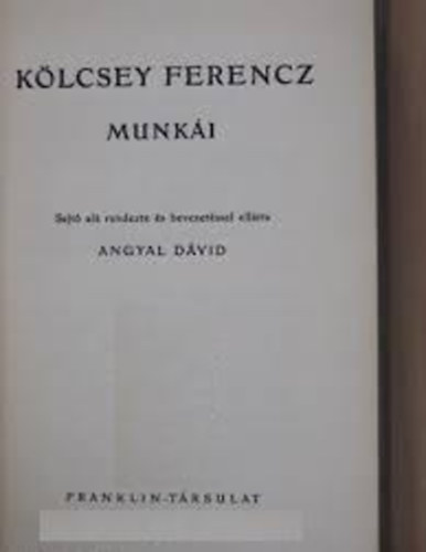 Angyal Dávid (szerk.) - Kölcsey Ferencz munkái