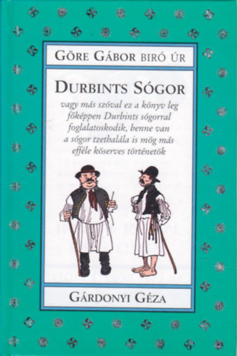 rtam n magam az salyt kezemmel; Gre Gbor br r - Durbints sgor - vagy ms szval ez a knyv leg fkppen Durbints sgorral foglalatoskodik