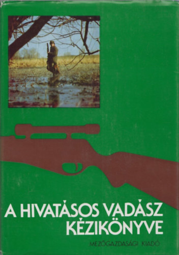 Dr. Borzsk Ben  (szerk.) - A hivatsos vadsz kziknyve