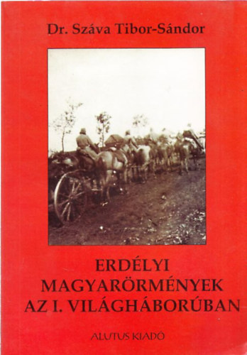 Dr. Szva Tibor-Sndor - Erdlyi magyarrmnyek az I. vilghborban