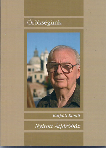 K�rp�ti Kamil - Nyitott �tj�r�h�z - A szerz� v�logat�sa �letm�v�b�l