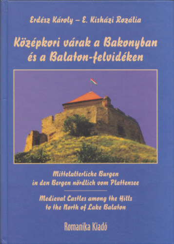 E. Kishzi Rozlia Erdsz Kroly - Kzpkori vrak a Bakonyban s a Balaton-felvidken (dediklt)