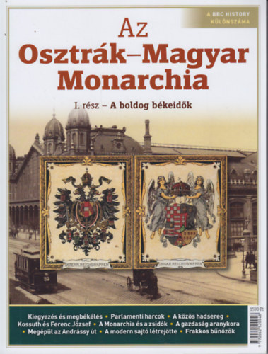 Papp Gbor  (fszerk.) - Az Osztrk-Magyar Monarchia I. rsz - A boldog bkeidk (A BBC History klnszma)