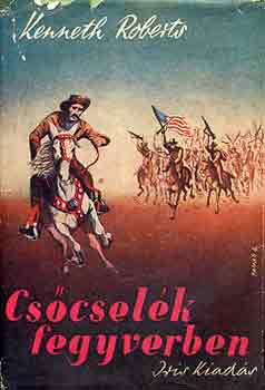 Kenneth Roberts - Cs�csel�k fegyverben