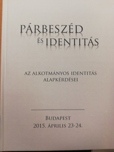 Sulyok Márton (szerk.) - Párbeszéd és identitás - Az alkotmányos identitás alapkérdései