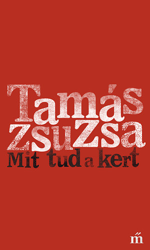 Tam�s Zsuzsa - Mit tud a kert