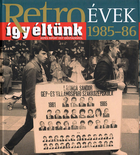 Sz�ky J�nos - Retro�vek 1985-86 - �gy �lt�nk - K�pes riport egy id�utaz�sr�l