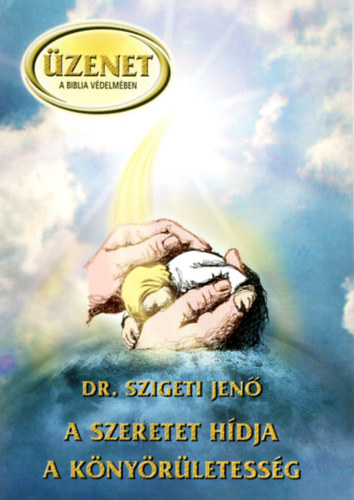 Dr. Szigeti Jen� - A szeretet h�dja - A k�ny�r�letess�g