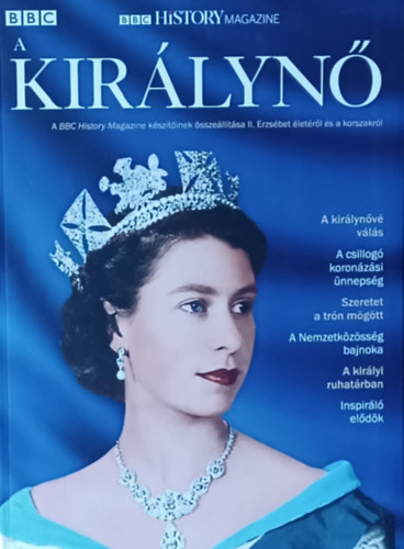 A királynő - A BBC History Magazine készítőinek összeállítása életéről és a korszakról