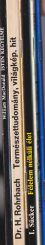 Dr. H. Rohrbach, I. dr. Sücker, Theodor Bovet William MacDonald - 6 db vallási könyv: Jelek és csodák + Félelem és elrejtettség + Félelem nélküli élet + Morzsák az élet kenyeréből + Természettudomány világkép - Hit + Isten kegyelme