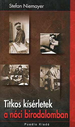 Stefan Niemayer- Nemere István - Titkos kísérletek a náci birodalomban - KONCENTRÁCIÓS TÁBOROK MINT "TUDOMÁNYFEJLESZTŐ" LABORATÓRIUMOK