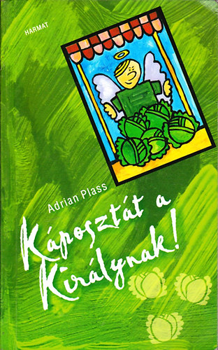 Adriann Plass - Káposztát a királynak!
