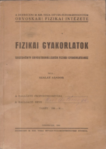 Szalay S�ndor - Fizikai gyakorlatok - Seg�dk�nyv orvostanhallgat�k fizikai gyakorlataihoz