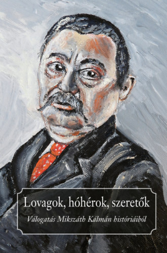 Lovagok, h�h�rok, szeret�k