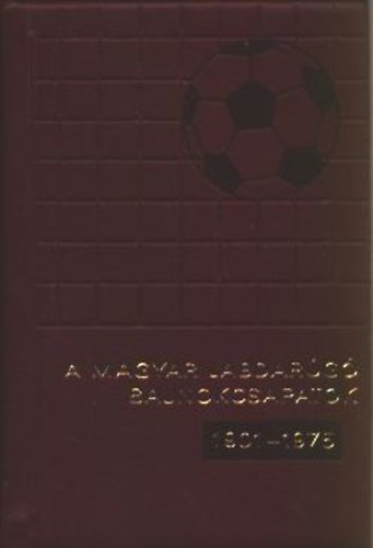 Sz�cs L�szl� - A magyar labdar�g� bajnokcsapatok (1901-1975)- minik�nyv