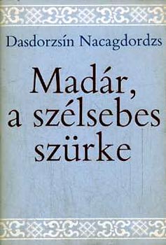 Dasdorzsín Nacagdordzs - Madár a szélsebes szürke
