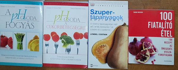 Robert O. Young - Sarah Merson, Lyndel Costain Shelley Redford Young - 4db eg�szs�ges �letm�ddal kapcsolatos k�nyv - Sarah Merson-100 fiatal�t� �tel, Lyndel Costain-Szupert�panyagok k�zik�nyve, Robert O. Young-Shelley Redford Young-Ph csoda a cukorbetegs�gre, A ph csoda fogy�s