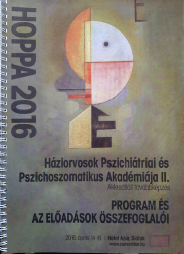 H�ZIORVOSOK PSZICHI�TRIAI �S PSZICHOSZOMATIKUS AKAD�MI�JA II. (Program �s az el�ad�sok �sszefoglal�i) 2016. �prilis 14-16..