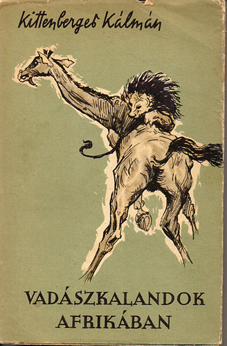 Kittenberger K�lm�n - Vad�szkalandok Afrik�ban