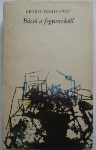 Ernest Hemingway - B�cs� a fegyverekt�l