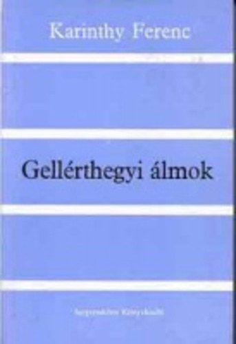 Karinthy Ferenc - Gellrthegyi lmok  (7 sznm)