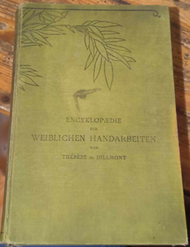 Thrse de Dillmont - Encyklopaedie der Weiblichen Handarbeiten