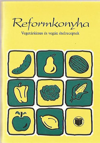 Kiss Bal�zs  (szerk.) - Reformkonyha - VEGET�RI�NUS �S VEG�N �TELRECEPTEK