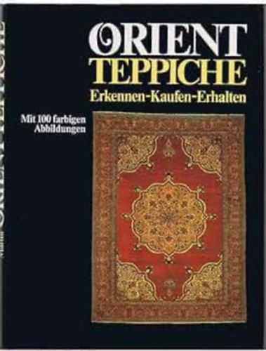 Heinz E.R. Martin - Orient Teppiche Erkennen - Kaufen - Erhalten