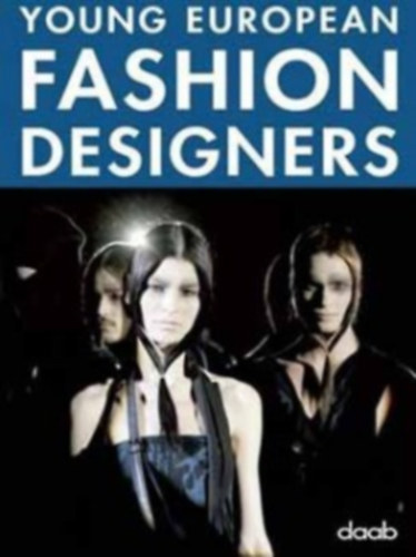 Christine Bierhals (szerk.) - Young European Fashion Designers