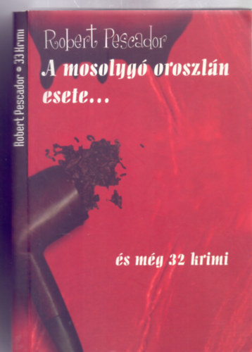 Robert Pescador - A mosolyg oroszln esete...s mg 32 krimi (Villon Kiad)