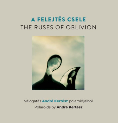 A felejts csele -The Ruses of Oblivion