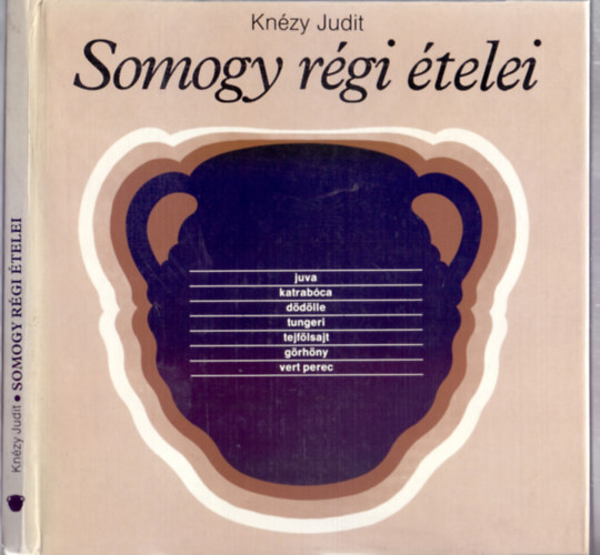 Knézy Judit - Somogy régi ételei (Népi ételek) - Fekete-fehér fotókkal, illusztrációkkal. - A XVIII. századtól a XIX. század elejéig