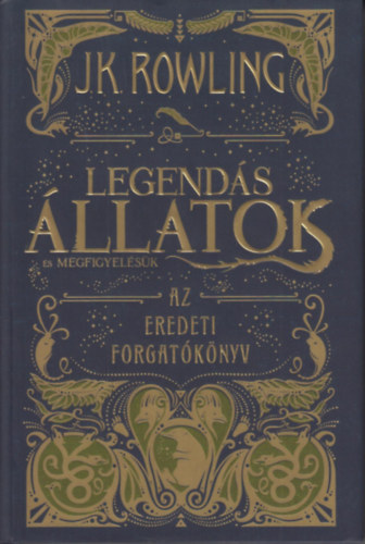 J. K. Rowling - Legend�s �llatok �s Megfigyel�s�k - Az eredeti forgat�k�nyv
