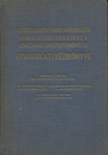 Dr. vitz Kincsesy, Dr. Kfalusi Nmeth Bla - Az rtelmisgi munkanlklisg rendezsre vonatkoz jogszablyok gyjtemnye s gyakorlati kziknyve