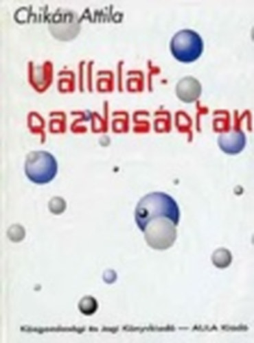 Chik�n Attila - V�llalatgazdas�gtan - Sz�let�s, hal�l, szex �s �zlet - ennyi di�h�jban