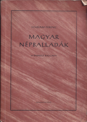 Schram Ferenc  (szerk.) - Magyar n�pballad�k - 56 �nekelt ballada