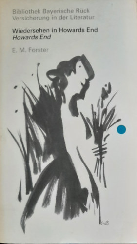 E. M. Forster - Bibliothek Bayerische R�ck Versicherung in der literatur - Wiedersehen in Howards End. Howards End (n�met-angol)