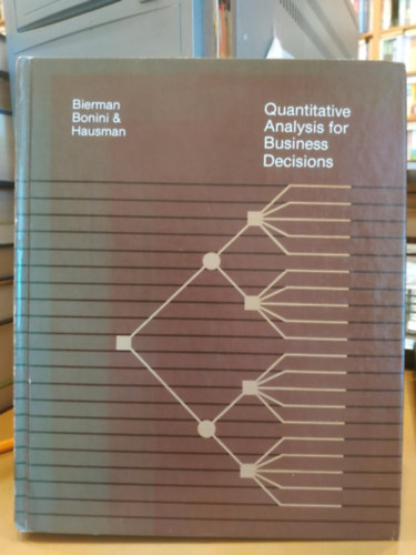 Jr., Charles P. Bonini, Warren H. Hausman Harold Bierman - Quantitative Analysis for Business Decisions - Sixth Edition (Kvantitatv elemzs zleti dntsekhez)