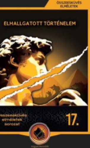 Elhallgatott t�rt�nelem - �sszeesk�v�s elm�letek sorozat 17.