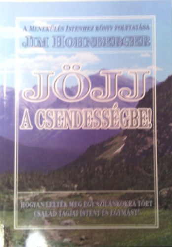 Jim Hohnberger - Jjj a csendessgbe! - Hogyan leltk meg egy szilnkokra trt
