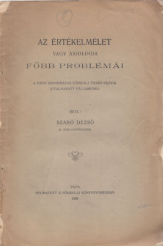 Szab� Dezs� - Az �rt�kelm�let vagy axiol�gia f�bb probl�m�i