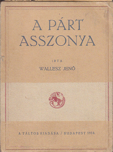 Wallesz Jen� - A p�rt asszonya